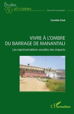 Vivre &agrave; l'ombre du barrage de Manantali - Coumba Ciss&eacute;