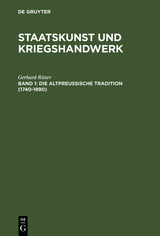 Die altpreu&szlig;ische Tradition (1740&ndash;1890) - Gerhard Ritter