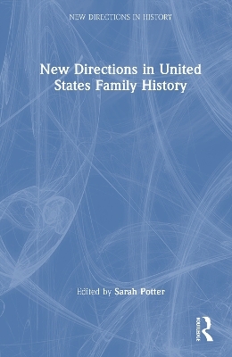 New Directions in United States Family History - 