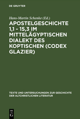 Apostelgeschichte 1,1 - 15,3 im mittel&auml;gyptischen Dialekt des Koptischen (Codex Glazier) - 