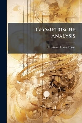 Geometrische Analysis - Christian H Von Nagel