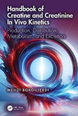 Handbook of Creatine and Creatinine In Vivo Kinetics - Mehdi Boroujerdi