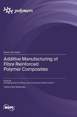 Additive Manufacturing of Fibre Reinforced Polymer Composites