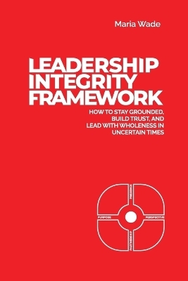 Leadership Integrity Framework - Maria Wade