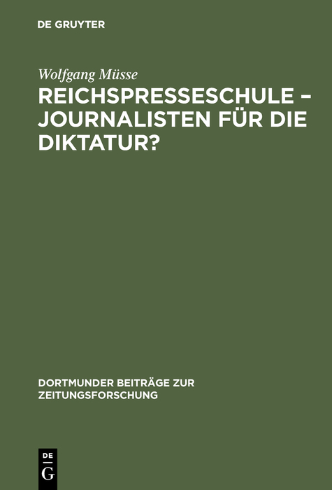 Reichspresseschule &ndash; Journalisten f&uuml;r die Diktatur? - Wolfgang M&uuml;sse
