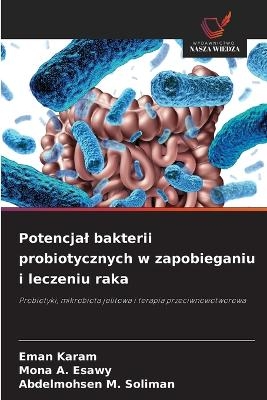 Potencjal bakterii probiotycznych w zapobieganiu i leczeniu raka - Eman Karam, Mona A Esawy, Abdelmohsen M Soliman