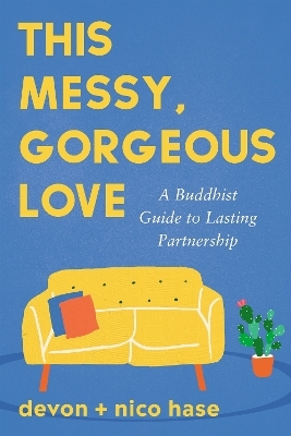 This Messy, Gorgeous Love - Nico Hase, Devon Hase