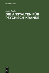 Die Anstalten f&uuml;r Psychisch-Kranke - Hans Laehr
