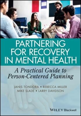 Partnering for Recovery in Mental Health &ndash; A Practical Guide to Person&ndash;Centered Planning - Janis Tondora, Rebecca Miller, Mike Slade, Larry Davidson