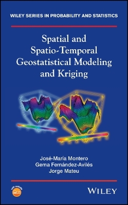 Spatial and Spatio&ndash;Temporal Geostatistical Modeling and Kriging - Jos&eacute;-Mar&iacute;a Montero, Gema Fern&aacute;ndez-Avil&eacute;s, Jorge Mateu
