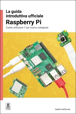 La guida introduttiva ufficiale Raspberry Pi / The official Raspberry Pi beginner's guide - Gareth Halfacree