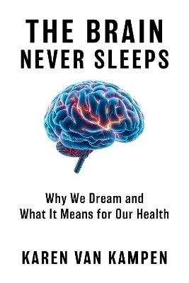 The Brain Never Sleeps - Karen Van Kampen