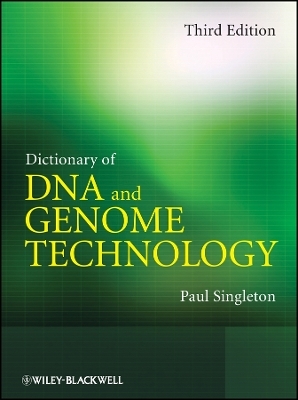 Dictionary of DNA and Genome Technology 3e - Paul Singleton