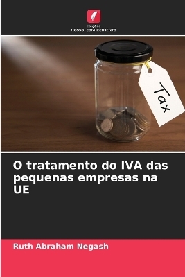 O tratamento do IVA das pequenas empresas na UE - Ruth Abraham Negash