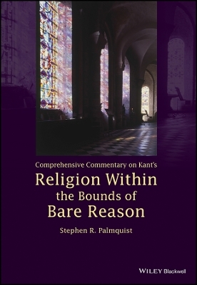 Comprehensive Commentary on Kant&prime;s Religion Within the Bounds of Bare Reason - SR Palmquist