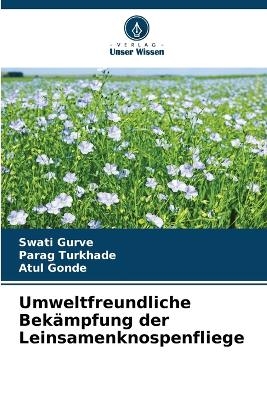 Umweltfreundliche Bek&auml;mpfung der Leinsamenknospenfliege - Swati Gurve, Parag Turkhade, Atul Gonde