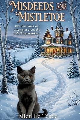 Misdeeds and Mistletoe - Ellen Le Teace