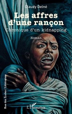 Les affres d'une ran&ccedil;on - Claudy Deln&eacute;