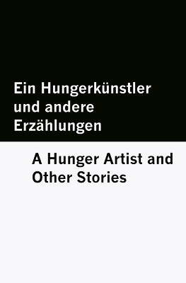 Ein Hungerkünstler und andere Erzählungen / A Hunger Artist and Other Stories [Bilingual Edition] - German & English