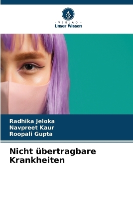 Nicht &uuml;bertragbare Krankheiten - Radhika Jeloka, Navpreet Kaur, Roopali Gupta