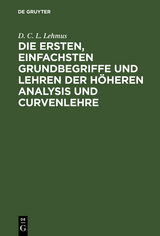 Die ersten, einfachsten Grundbegriffe und Lehren der höheren Analysis und Curvenlehre - D. C. L. Lehmus