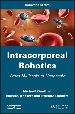 Intracorporeal Robotics: From Milliscale to Nanosc ale - M Gauthier
