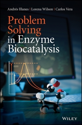 Problem Solving in Enzyme Biocatalysis - A Illanes