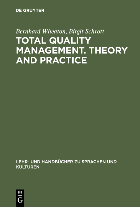 Total Quality Management. Theory and Practice - Bernhard Wheaton, Birgit Schrott