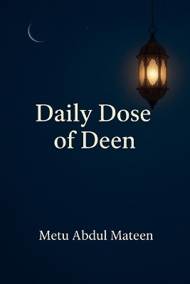 Daily Dose of Deen - Metu Abdul Mateen