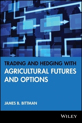 Trading & Hedging with Agricultural Futures and Options - JB Bittman