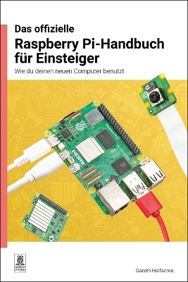 Das offizielle Raspberry Pi-Handbuch fr Einsteiger / The official Raspberry Pi beginner's guide - Gareth Halfacree