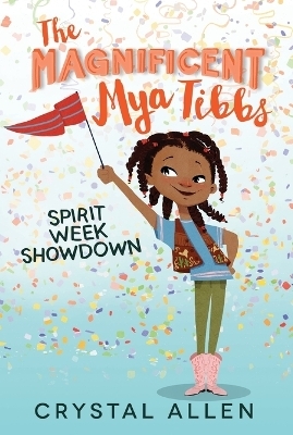 The Magnificent Mya Tibbs: Spirit Week Showdown - Crystal Allen