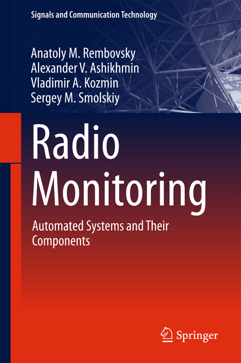 Radio Monitoring -  Anatoly M. Rembovsky,  Alexander V. Ashikhmin,  Vladimir A. Kozmin,  Sergey M. Smolskiy