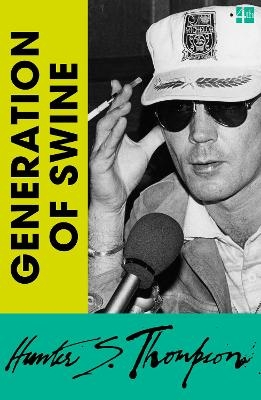 Generation of Swine - Hunter S. Thompson