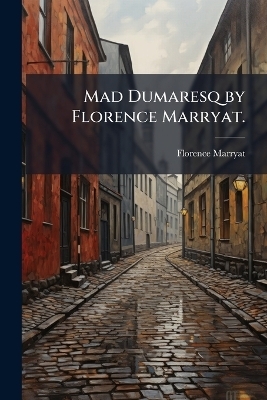 Mad Dumaresq by Florence Marryat. - Florence Marryat