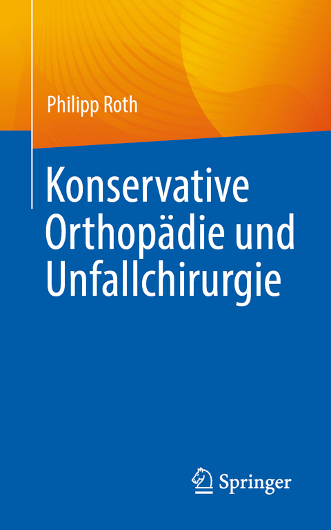 Konservative Orthop&auml;die und Unfallchirurgie - Philipp Roth