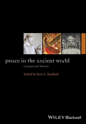 Peace in the Ancient World &ndash; Concepts and Theories - KA Raaflaub
