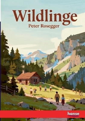 Wildlinge - Peter Rosegger