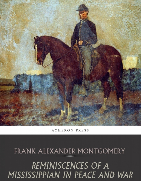 Reminiscences of a Mississippian in Peace and War -  Frank Alexander Montgomery