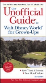 The Unofficial Guide to Walt Disney World for Grown-ups - Zibart, Eve