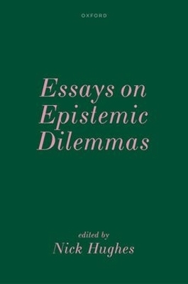Essays on Epistemic Dilemmas - 