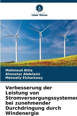 Verbesserung der Leistung von Stromversorgungssystemen bei zunehmender Durchdringung durch Windenergie - Mahmoud Attia, Almoataz Abdelaziz, Metwally Elsharkawy