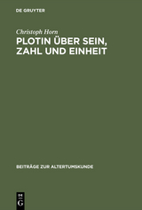 Plotin &uuml;ber Sein, Zahl und Einheit - Christoph Horn