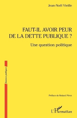 Faut-il avoir peur de la dette publique ? - Jean-No&euml;l Vieille