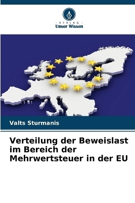 Verteilung der Beweislast im Bereich der Mehrwertsteuer in der EU - Valts Sturmanis