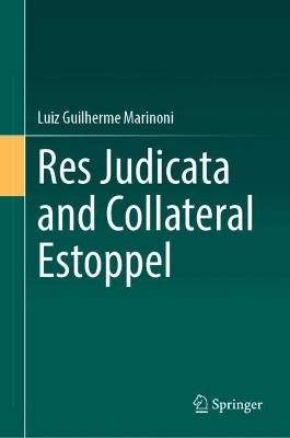 Res Judicata and Collateral Estoppel - Luiz Guilherme Marinoni