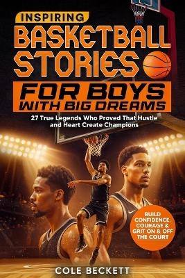 Inspiring Basketball Stories for Boys with Big Dreams - Cole Beckett