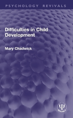 Difficulties in Child Development - Mary Chadwick