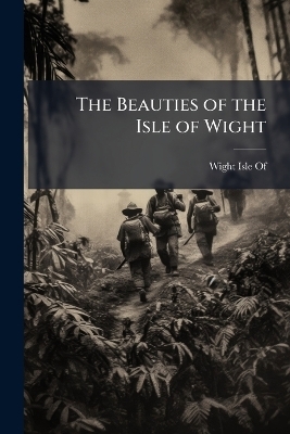The Beauties of the Isle of Wight - 