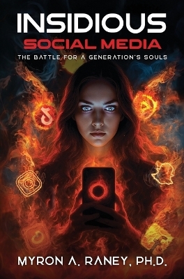 Insidious Social Media - Myron A Raney